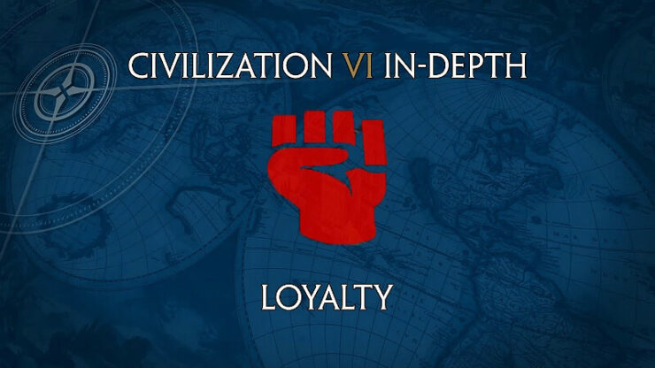 Civilization 6 Loyalty