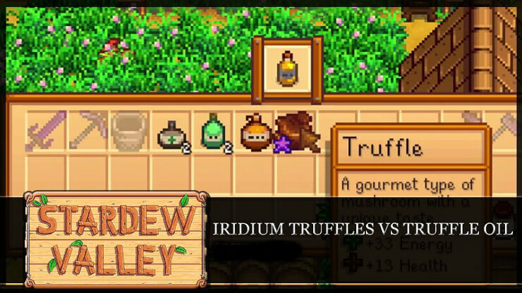 Stardew Valley Truffle Oil or Iridium Truffle